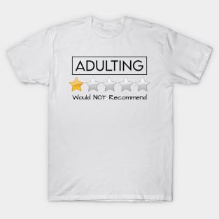 Adulting Would Not Recommend T-Shirt